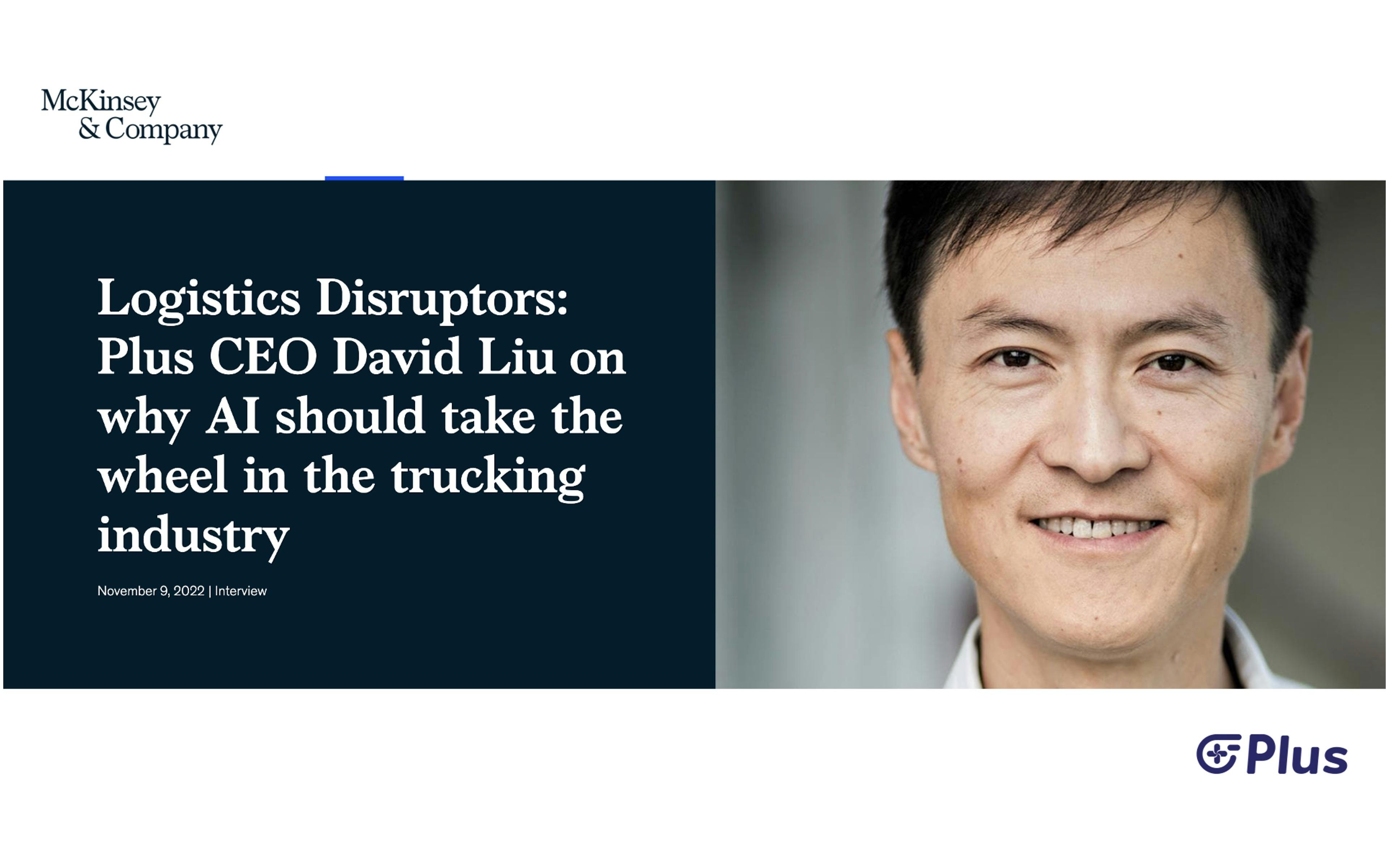 Logistics Disruptors: Plus CEO David Liu on why AI should take the wheel in the trucking industry